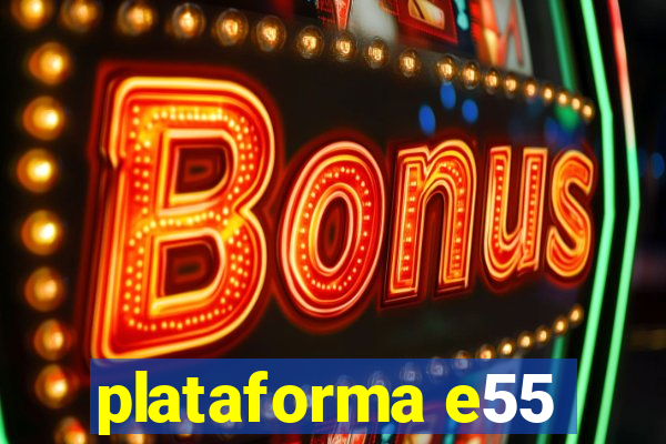 plataforma e55